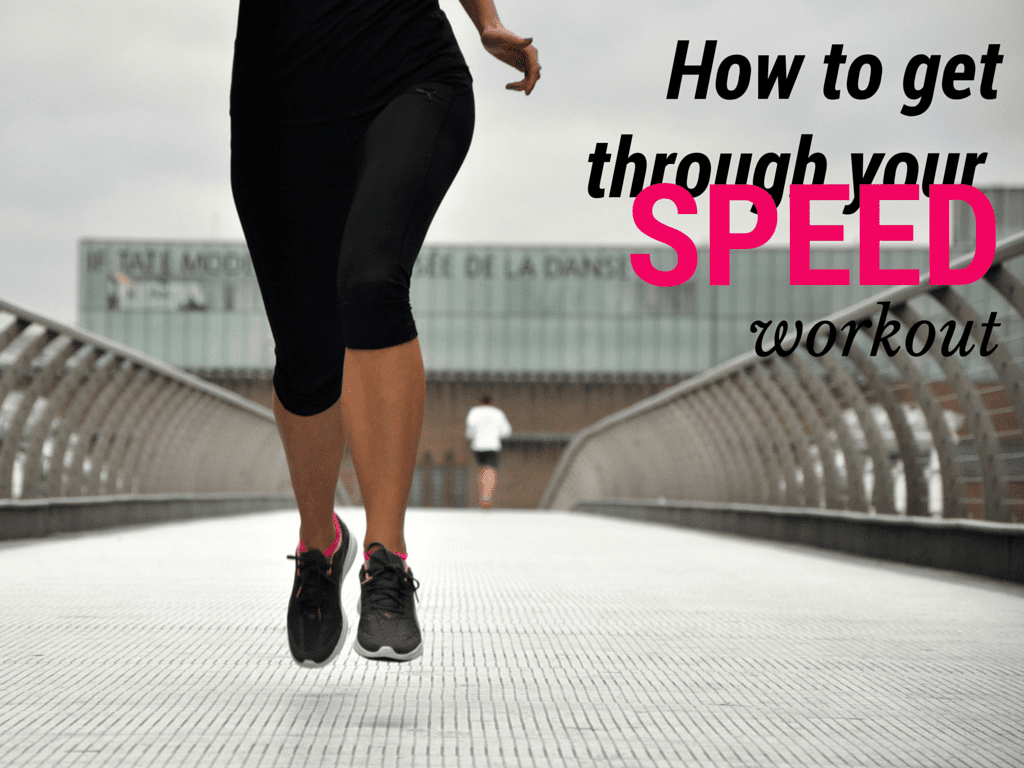 How to get through your speed workouts